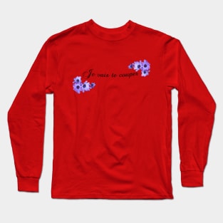 Je vais te couper Long Sleeve T-Shirt